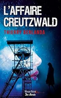 Couverture du livre L'affaire Creutzwald - Thierry Berlanda