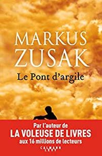 Couverture du livre Le pont d'argile - Markus Zusak