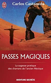 Carlos Castaneda - Passes magiques 