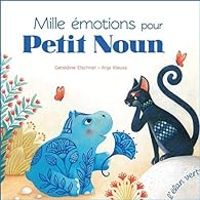 Couverture du livre Mille émotions pour Petit Noun - Geraldine Elschner