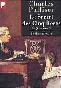 Charles Palliser - Le Quinconce V : Le Secret des cinq roses