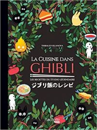 Couverture du livre La cuisine dans Ghibli - Thibaud Villanova