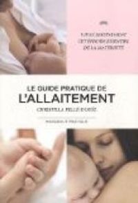 Christilla Pelle Doul - Le guide pratique de l'allaitement