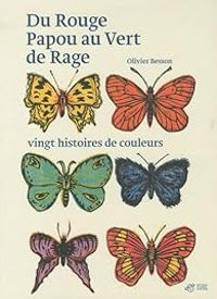 Couverture du livre Du Rouge Papou au Vert de Rage  - Olivier Besson