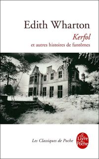 Edith Wharton - Kerfol et autres histoires de fantômes