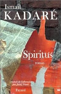 Couverture du livre Spiritus - Ismail Kadare