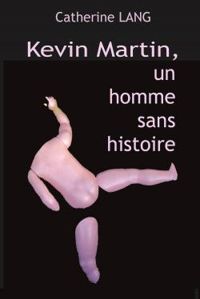 Catherine Lang - Kevin Martin, un homme sans histoire