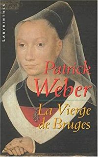 Couverture du livre La Vierge de Bruges - Patrick Weber