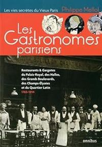 Couverture du livre Les Gastronomes parisiens - Philippe Mellot