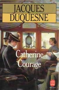 Couverture du livre CATHERINE COURAGE - Jacques Duquesne