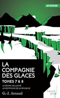 Georges Jean Arnaud - La compagnie des glaces - Intégrale