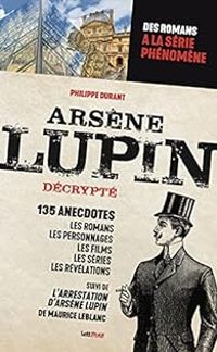 Philippe Durant - Arsène Lupin décrypté
