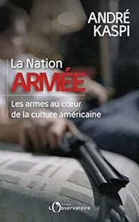 Couverture du livre La Nation armée - Andre Kaspi