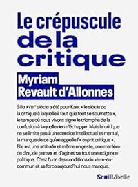 Couverture du livre Le Crépuscule de la critique - Myriam Revault Dallonnes