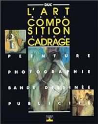 Couverture du livre L'art de la composition et du cadrage  - Bernard Duc