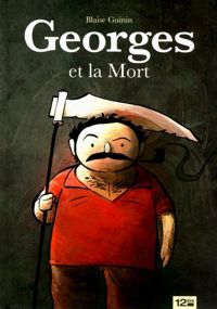 Blaise Guinin - Georges et la Mort