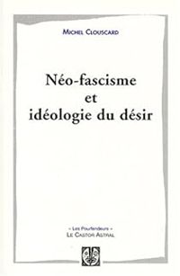 Couverture du livre Néofascisme et idéologie du désir - Alain Soral - Michel Clouscard