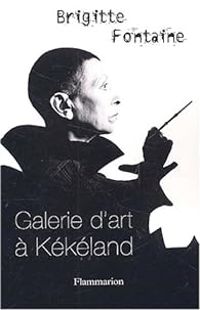 Brigitte Fontaine - Galerie d'art à Kékéland