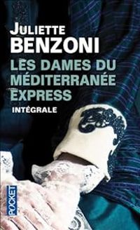 Couverture du livre Les Dames du Méditerranée-express - Intégrale - Juliette Benzoni