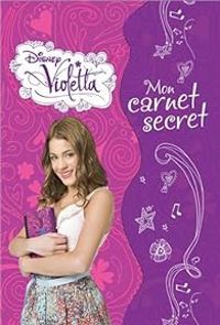 Couverture du livre Violetta : Mon carnet secret - Walt Disney