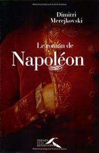 Dimitri Merejkovski - Le roman de Napoléon