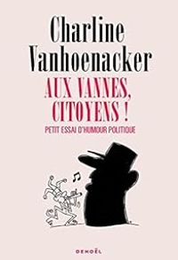 Couverture du livre Aux vannes, citoyens ! - Charline Vanhoenacker