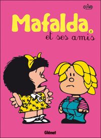 Quino - Mafalda et ses amis