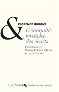 Florence Dupont - Sylvie Taussig - L'Antiquité, territoire des écarts 