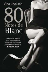 Vina Jackson - La Trilogie 80 notes, Tome : 80 Notes de blanc