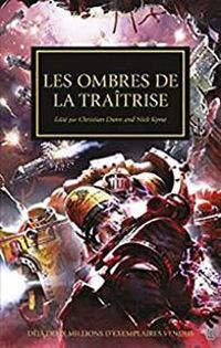 Dan Abnett - Gav Thorpe - John French - Aaron Dembski Bowden - Graham Mcneill - Les ombres de la traîtrise