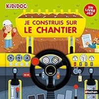 Anne Sophie Baumann - Je construis sur le chantier