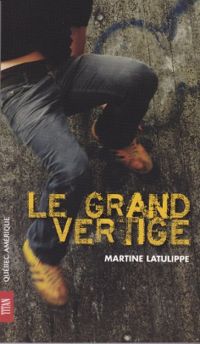 Couverture du livre Le grand vertige - Martine Latulippe