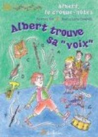 Couverture du livre Albert, le Croque-Notes Albert Trouve Sa - Voix - - Arnaud Roi