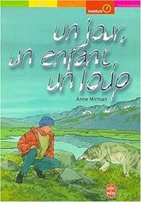 Couverture du livre Un jour, un enfant, un loup... - Anne Mirman