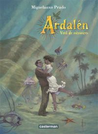 Couverture du livre Ardalen : Vent de mémoires - Miguelanxo Prado