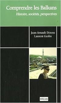 Couverture du livre Comprendre les Balkans  - Jean Arnault Derens - Laurent Geslin