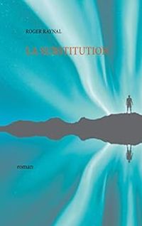 Couverture du livre La substitution - Roger Raynal