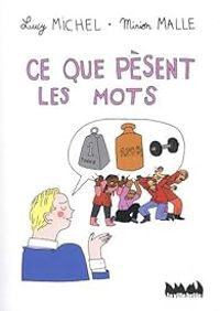 Couverture du livre Ce que pèsent les mots - Mirion Malle