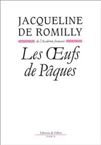 Jacqueline De Romilly - Les oeufs de Pâques