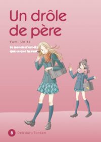 Couverture du livre Un drôle de père T08 - Yumi Unita