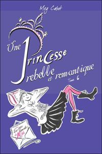 Couverture du livre Une Princesse rebelle et romantique - Meg Cabot - Josette Chicheportiche