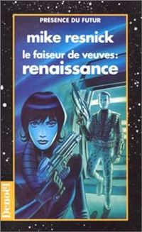 Mike Resnick - Le faiseur de veuves. Renaissance