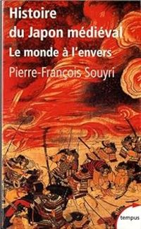 Couverture du livre Histoire du Japon médiéval : Le monde à l'envers - Pierre Francois Souyri