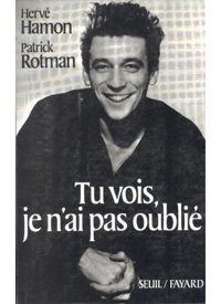 Herve Hamon - Patrick Rotman - Tu vois, je n'ai pas oublié