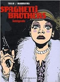 Couverture du livre Spaghetti Brothers : L'intégrale - Carlos Trillo