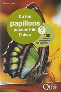 Patrice Leraut - Où les papillons passent-ils l'hiver ? 