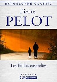 Pierre Pelot - Les Étoiles ensevelies