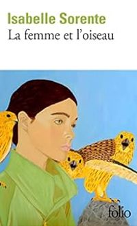 Couverture du livre La femme et l'oiseau - Isabelle Sorente