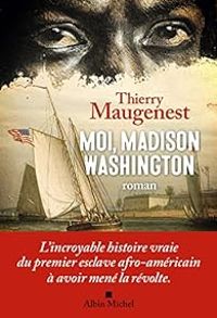 Thierry Maugenest - Moi, Madison Washington