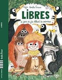 Couverture du livre Libres : Le jour où j'ai délivré les animaux - Amelie Graux